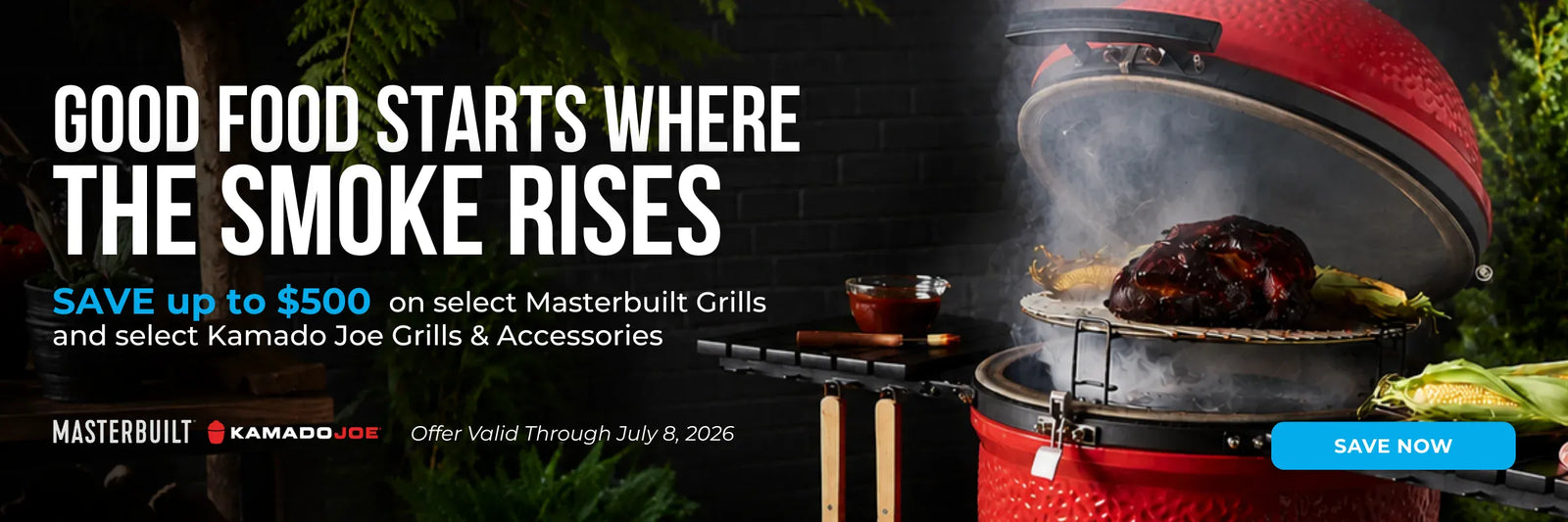 Advertisement for Masterbuilt and Kamado Joe grills. A grill with smoking meat under an open lid, corn cobs beside it. Text offers savings up to $500, valid through July 8, 2026, with a 'Save Now' button on the right.